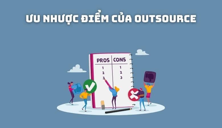 III. Ưu và nhược điểm của dịch vụ thuê ngoài