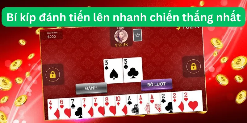 Chiến thuật đánh tiến lên thắng nhanh với các bộ bài đặc biệt