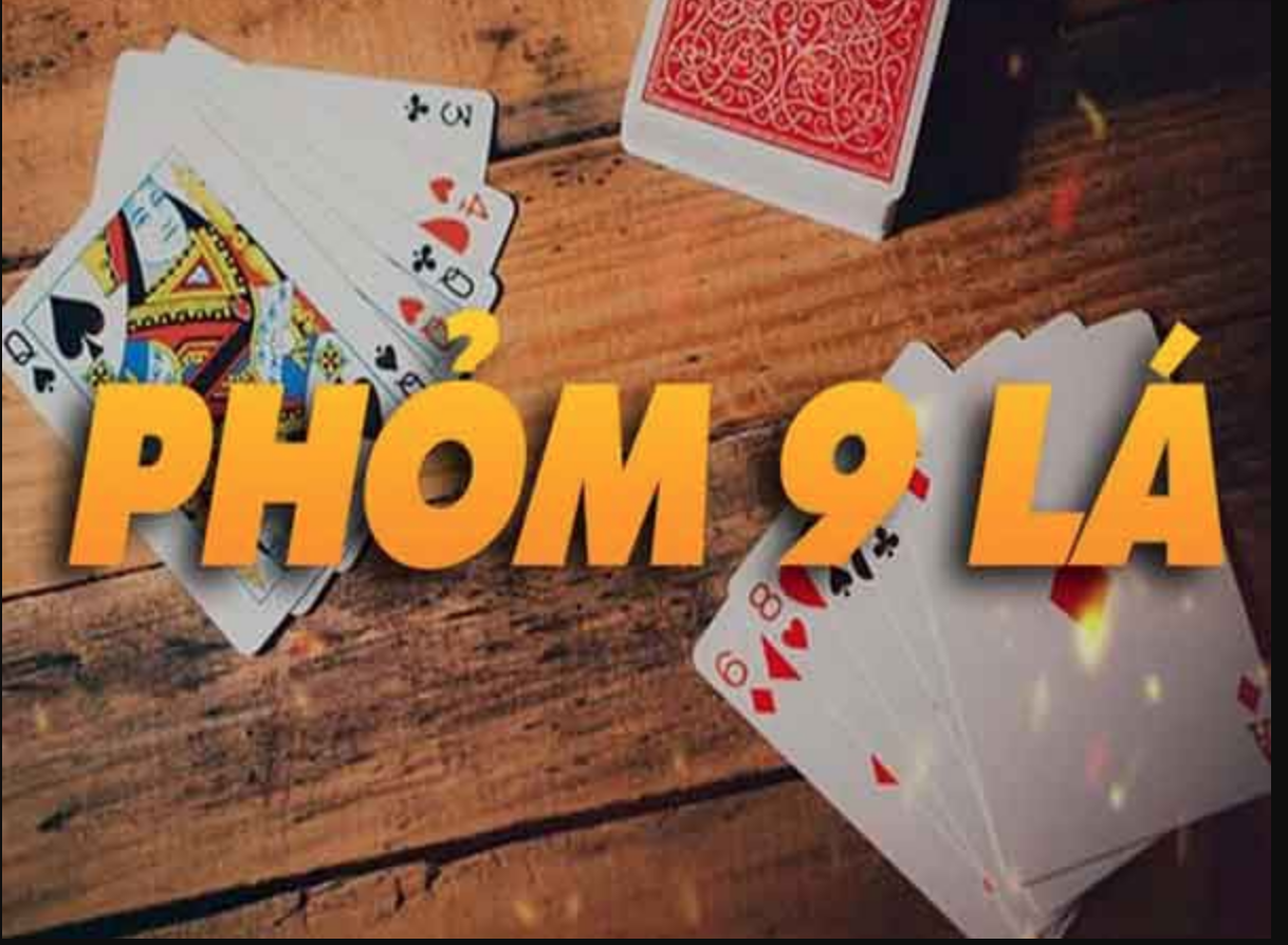 Khám Phá Cách Chơi Phỏm 9 Cây Chi Tiết Để Người Chơi Dễ Hiểu