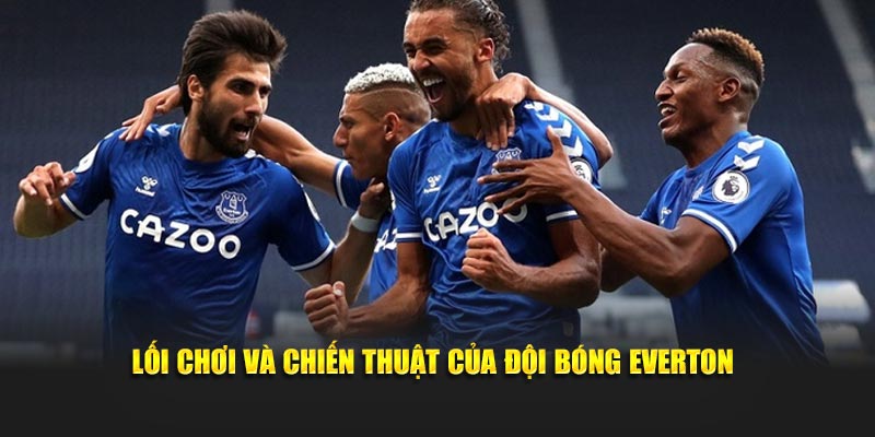 Lối chơi và chiến thuật của Everton